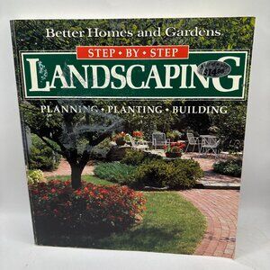 Better Homes And Gardens Step-By-Step Landscaping Book